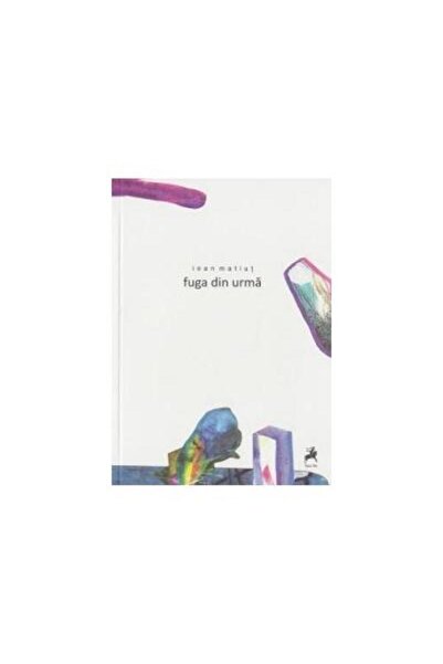 Editura Tracus Arte Fuga din urma, Ioan Matiut