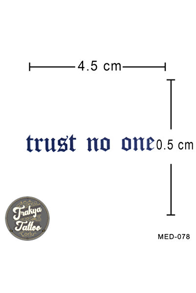 Trakya Tattoo 1 Ay Kalıcı Dövme Trust no one Geçici Dövme MED-078