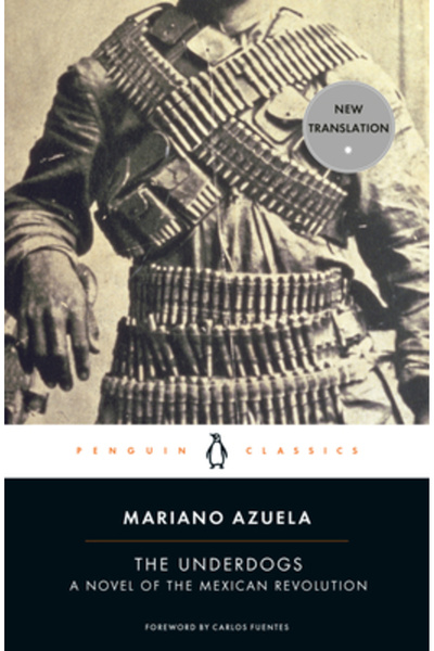 Penguin Books The Underdogs: A Novel of the Mexican Revolution