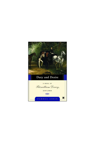 Touchstone Books Duty and Desire: A Novel of Fitzwilliam Darcy, Gentleman