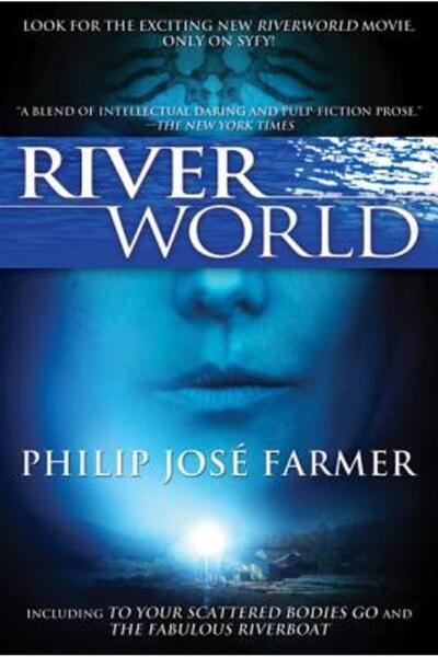 Tor Books Riverworld: Including to Your Scattered Bodies Go & the Fabulous Ri...