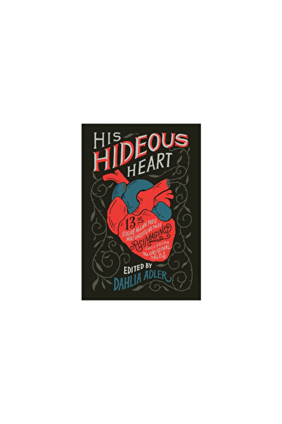 Flatiron Books His Hideous Heart: 13 of Edgar Allan Poe's Most Unsettling Tal...