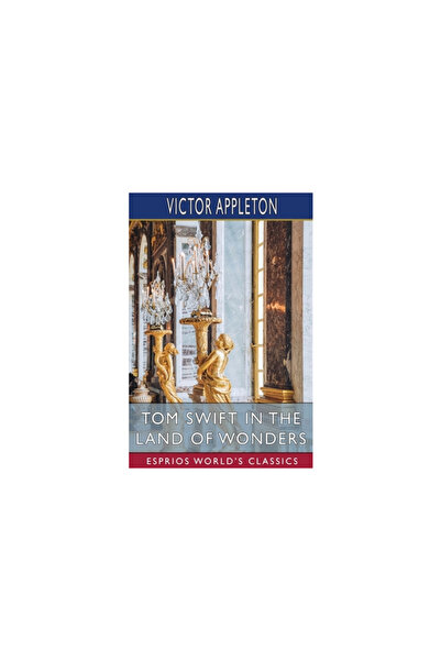 Blurb Inc Tom Swift in the Land of Wonders (Esprios Classics): or, The Underg...