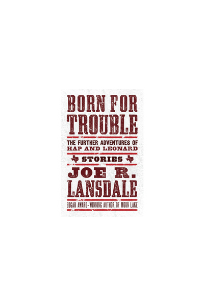 Tachyon Pubn Born for Trouble: The Further Adventures of Hap and Leonard