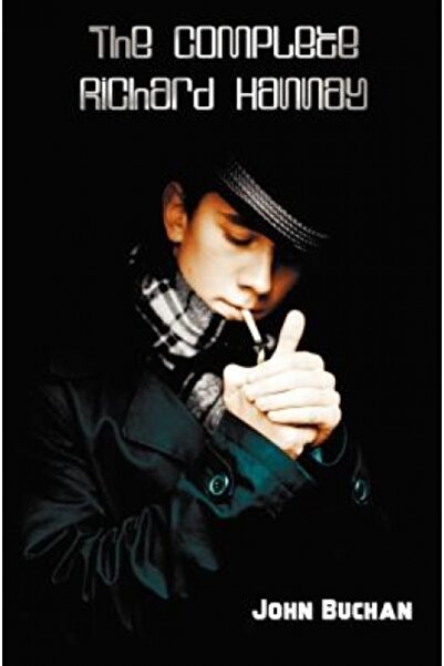 AuthorHouse The Complete Richard Hannay - 39 Steps, Greenmantle, MR Steadfast...