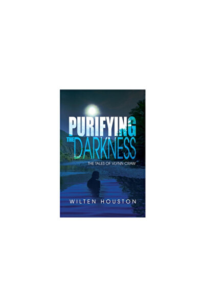 Dorrance Pub Co Inc Purifying the Darkness: The Tales of Vlynn Craw