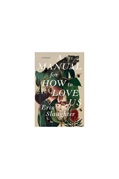 Perennial A Manual for How to Love Us: Stories
