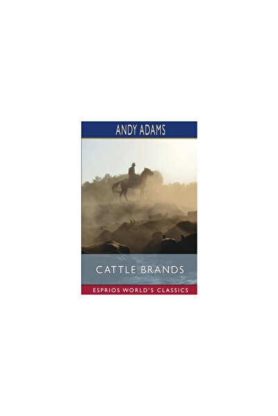 Blurb Inc Cattle Brands (Esprios Classics): A Collection of Western Camp-Fire Stories