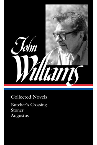 Lib Of Amer John Williams: Collected Novels (Loa #349): Butcher's Crossing / ...