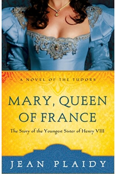 Broadway Books Mary, Queen of France: The Story of the Youngest Sister of Hen...