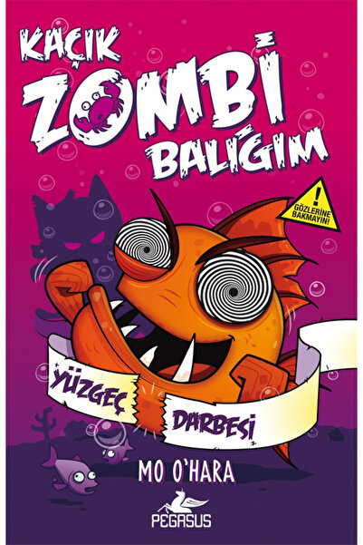 Pegasus Yayınları Kaçık Zombi Balığım 4. Kitap – Yüzgeç Darbesi (Ciltli) | Mo...