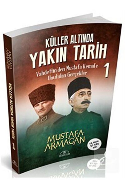 Genel Markalar Vahdettin'den Mustafa Kemal'e Unutulan Gerçekler / Küller Altı...