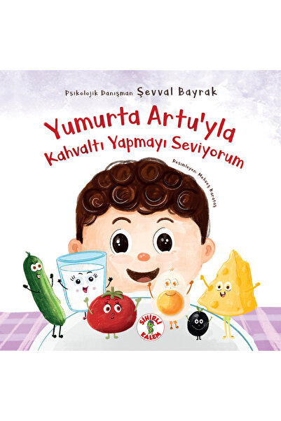 Sihirli Kalem Yumurta Artu’yla Kahvaltı Yapmayı Seviyorum / Şevval Bayrak / Sihirli Kalem / 9786057663375