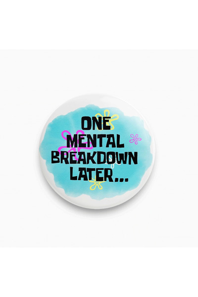 rebelberi One Mental Breakdown Later Yazılı Sarkastik Rozet