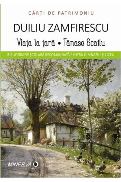 Editura Minerva Viata la tara. Tanase Scatiu, Duiliu Zamfirescu