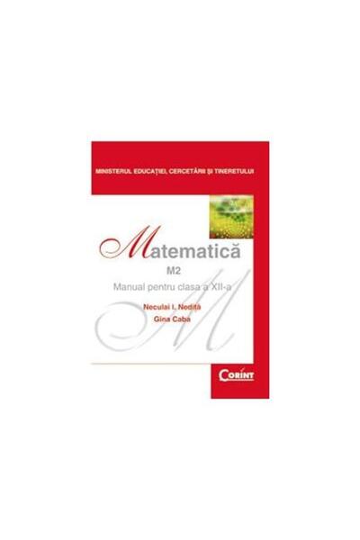 Editura Corint MATEMATICA M2 Manual pentru clasa a XII-a, Neculai