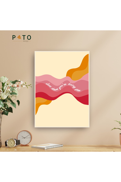Pato Design 'Slow Down You're Doing Fine' Tablo | Bej Çerçeveli | MDF & UV Baskı