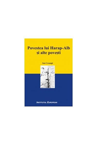 Editura Institutul European Povestea lui Harap-Alb si alte povesti (ed. a II-a