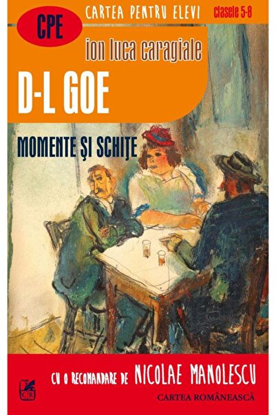 Editura Cartea Romaneasca Educational D-l Goe. Momente si schite, Ion Luca Ca...