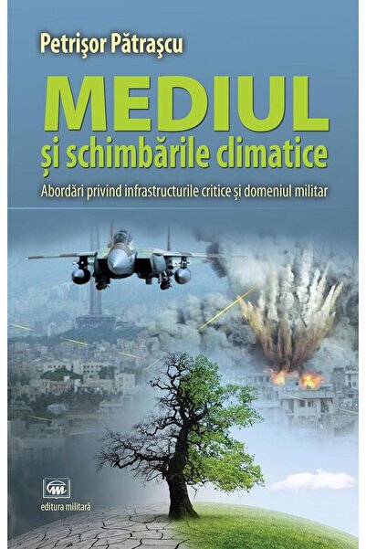 Editura Militara Mediul si schimbarile climatice. Abordari privind