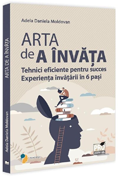 Editura Pro Universitaria The art of learning. Effective techniques for success.