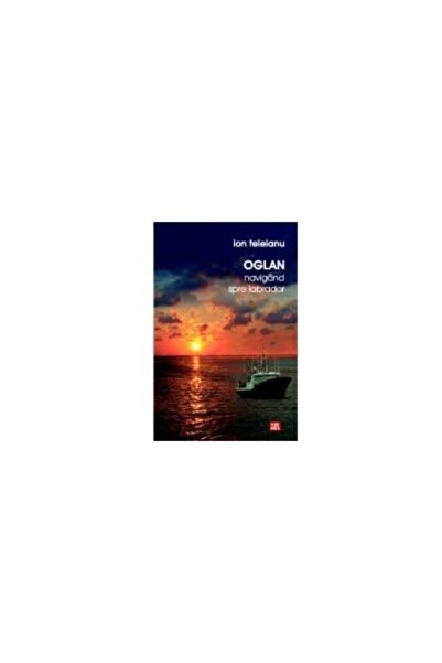 Editura Vremea Oglan. Navigand spre Labrador, Ion Teleianu