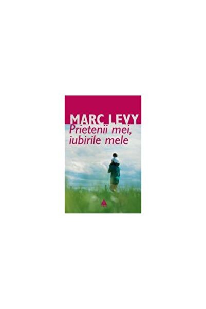 Editura Trei Prietenii mei, iubirile mele, Marc Levy
