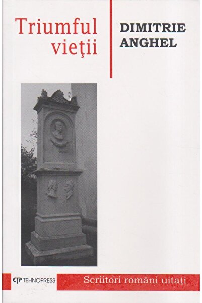 Editura Tehnopress Triumful vietii, Dimitrie Anghel