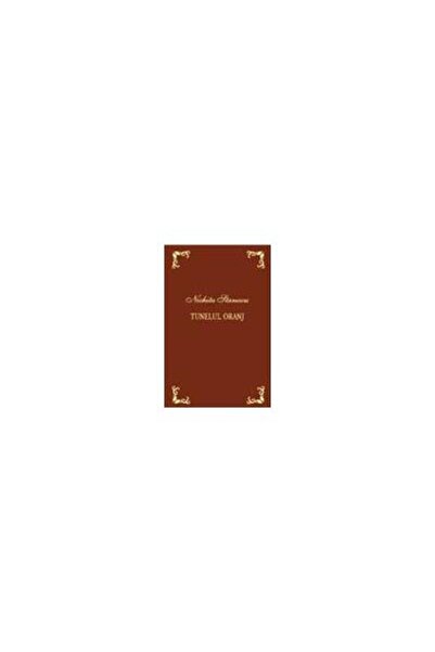 Editura Prut International Tunelul oranj. Editie bibliofila, Stănescu Ni