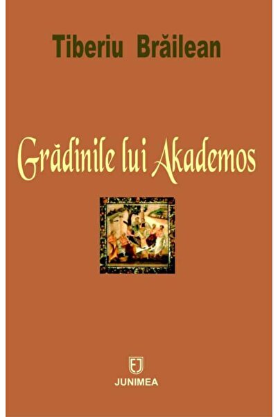 Editura Junimea Gradinile lui Akademos, Tiberiu Brailean