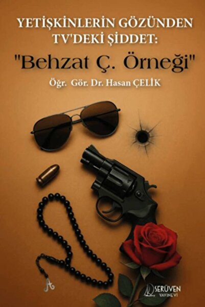 Serüven Yayınevi Yetişkinlerin Gözünden TV'deki Şiddet : "Behzat Ç. Örneği"