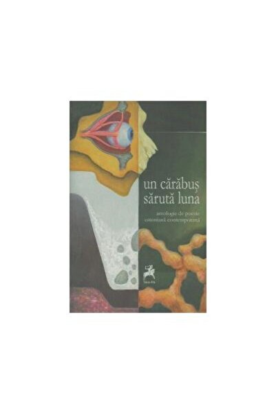 Editura Tracus Arte Un carabus saruta luna. Antologie de poezie estoni