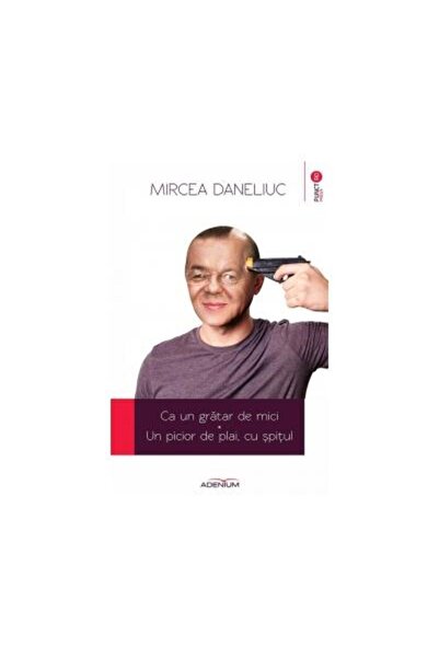 Editura Adenium Ca un gratar de mici. Un picior de plai, cu spitul