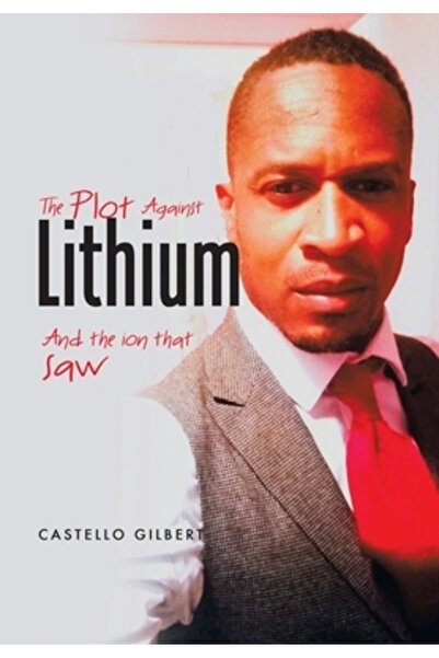 Xlibris Us The Plot Against Lithium: And the Ion that Saw