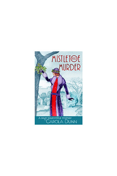 Minotaur Mistletoe and Murder: A Daisy Dalrymple Mystery