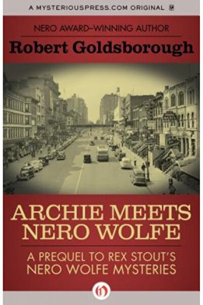 Lulu Pr Archie Meets Nero Wolfe: A Prequel to Rex Stout's Nero Wolfe Mysteries
