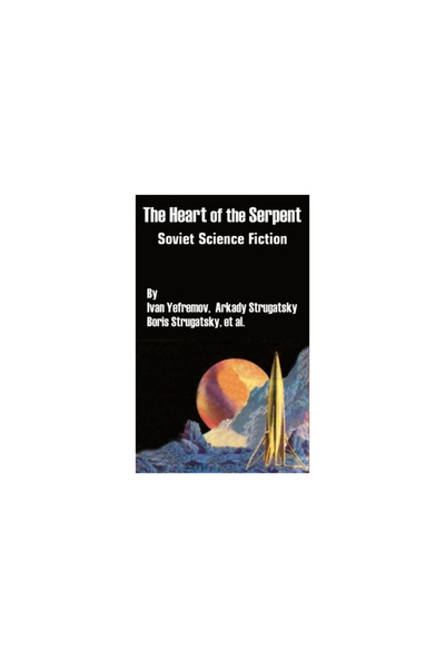 Intl Law & Taxation Publ The Heart of the Serpent: Soviet Science Fiction