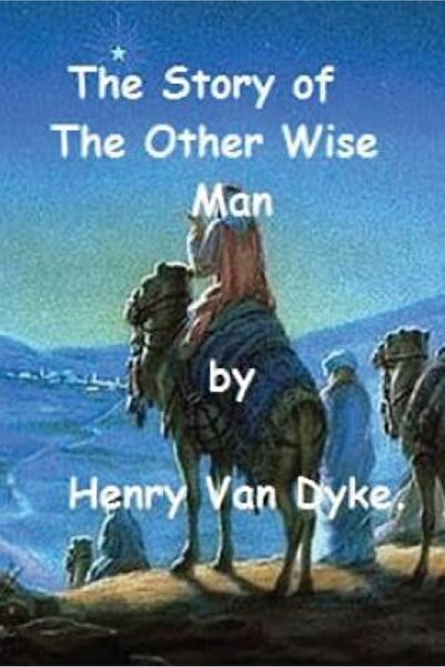Three Rivers Pr The Story of the Other Wise Man by Henry Van Dyke.