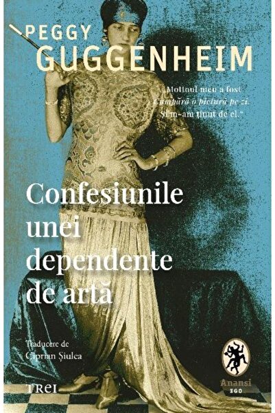 Editura Trei Confesiunile unei dependente de arta, Peggy Guggen