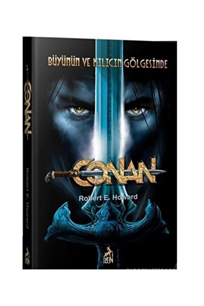 Ren Kitap Conan: Büyünün Ve Kılıcın Gölgesinde (2. Kitap), Robert E. Howard, ...