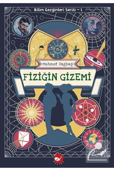Beyaz Balina Yayınları Fiziğin Gizemi / Bilim Gezginleri Serisi 1