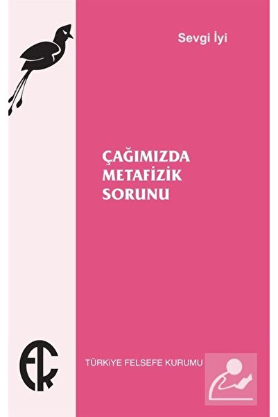 TÜRKİYE İŞ BANKASI KÜLTÜR YAYINLARI Çağımızda Metafizik Sorunu - Sevgi Iyi