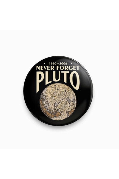 rebelberi Never Forget Pluto Yazılı Sarkastik Rozet Bilim