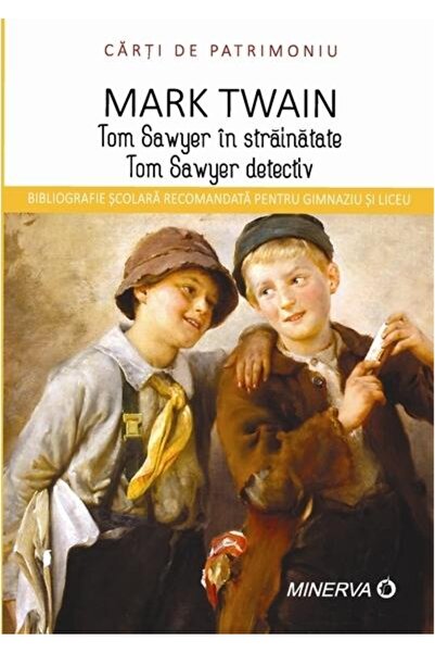 Editura Minerva Tom Sawyer in strainatate. Tom Sawyer detectiv, Ma