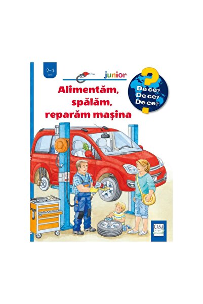 Editura Casa Alimentam, spălăm, reparăm mașina (De ce? 2-4 ani)