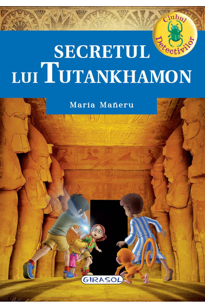 GIRASOL Clubul detectivilor - Secretul lui Tutankhamon