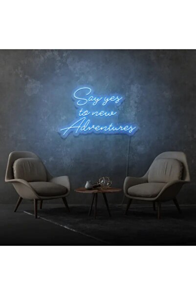 BİZ BU İŞİN KEYİF KISMINDAYIZ Say Yes To New Adventures Yazılı Neon Tabela