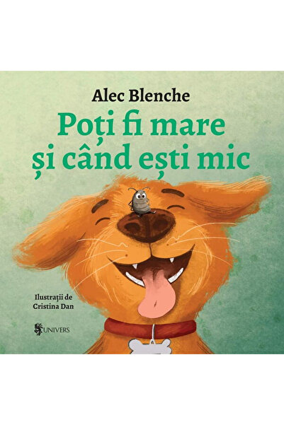 UNIVERS Poti fi mare si cand esti mic