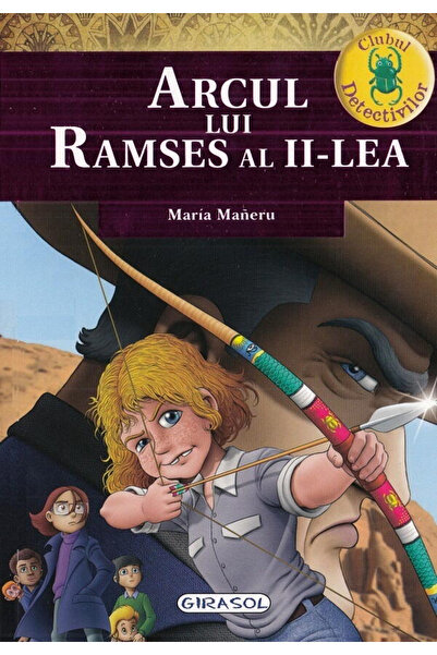 GIRASOL Clubul detectivilor - Arcul lui Ramses al II-lea
