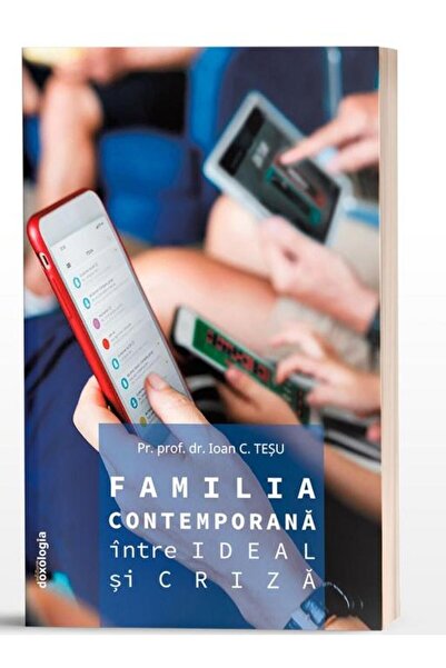 Editura Doxologia Familia contemporana intre ideal si criza. Editia